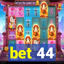 bet 44